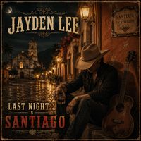 Jayden-Lee - Last Night in Santiago