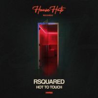 RSquared - Hot To Touch