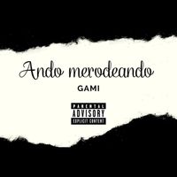 GAMI - Ando Merodeando (Remastered 2023 [Explicit])
