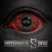 Mechanical Skin - Until The Void (Explicit)