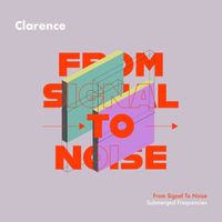 Clarence - From Signal To Noise