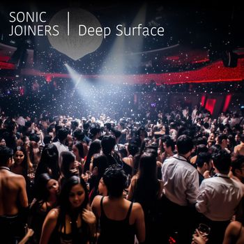 Sonic Joiners - Deep Surface