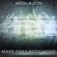 Meglajon - Make That Body Move (Original Mix)