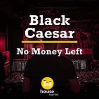 Black Caesar - No Money Left