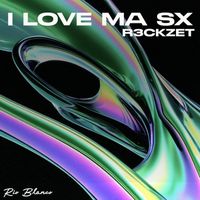 R3ckzet - I Love Ma Sx