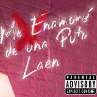 Laen - Me Enamoré De Una Puta (Explicit)