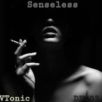 VTonic - Senseless (Original Mix)