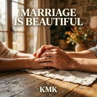 Kmk - Marriage Is Beautiful