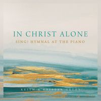 Keith & Kristyn Getty - In Christ Alone - Sing! Hymnal At The Piano