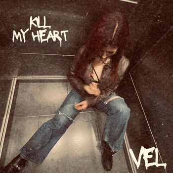 vel - Kill My Heart