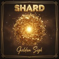 Shard - Golden Sigh