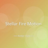 Amber Clark - Stellar Fire Motion