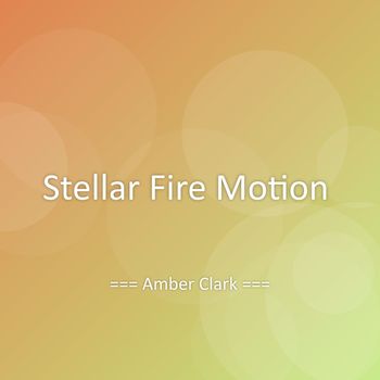 Amber Clark - Stellar Fire Motion