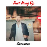 Svensson - Just Hang Up