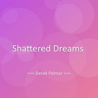Derek Palmer - Shattered Dreams