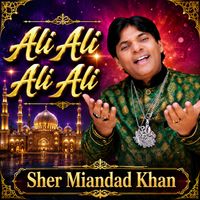 Sher Miandad Khan - Ali Ali Ali Ali