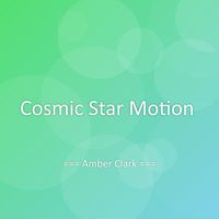 Amber Clark - Cosmic Star Motion