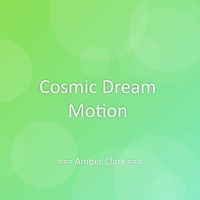 Amber Clark - Cosmic Dream Motion