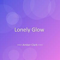 Amber Clark - Lonely Glow