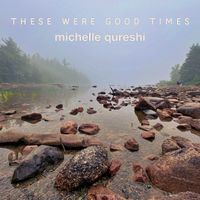 Michelle Qureshi - These Were Good Times