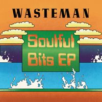 Wasteman - Soulful Bits EP
