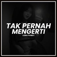 Lora Fvnky - Tak Pernah Mengerti