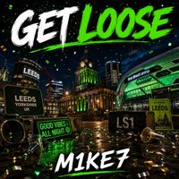 M1KE7 - Get Loose (Explicit)