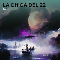 Tiago - La Chica Del 22
