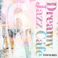 Star Rubies - Dreamy Jazz Cafe