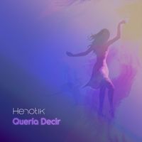 Henotik - Quería Decir