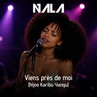 NALA - Viens près de moi (Njoo Karibu Yangu)