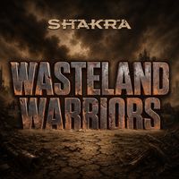 Shakra - Wasteland Warriors