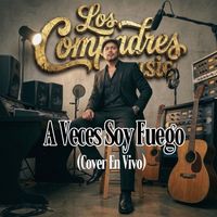 Los Compadres - A Veces Soy Fuego (Cover En Vivo)
