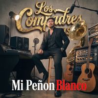 Los Compadres - Mi Peñon Blanco