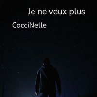 CocciNelle - Je ne veux plus