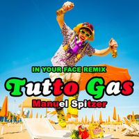 Manuel Spitzer - Tutto Gas (In Your Face Remix)