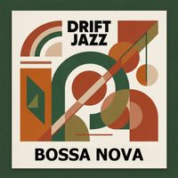 Drift Jazz - Bossa Nova