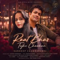 Sandeep Chakrabarti - Raat Bhar Tujhe Chaahun