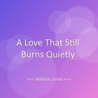 William Jones - A Love That Still Burns Quietly