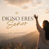 Isa Machado - Digno Eres Señor