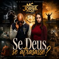 MC JORGE - Se Deus, se atrasasse?