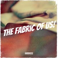 Ambrose - The Fabric of Us!