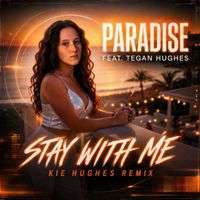 Paradise - Stay With Me (Kie Hughes Remix)