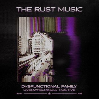 Dysfunctional Family - Overwhelmingly Positive