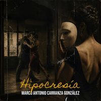 Marco Antonio Carranza González - Hipocresía