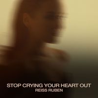 Reiss Ruben - Stop Crying Your Heart Out