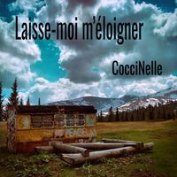 CocciNelle - Laisse-moi m’éloigner