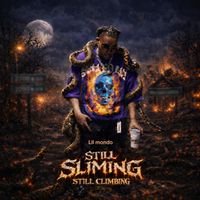Lil mondo - Still Sliming, Still Climbing (Explicit)