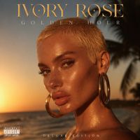 Ivory Rose - Golden Hour (Explicit)