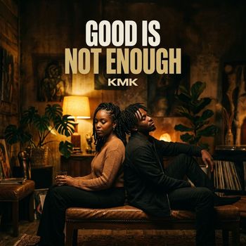 Kmk - Good Is Not Enough